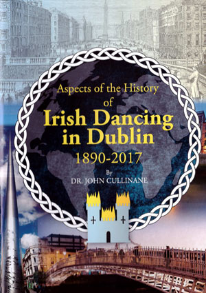 Irish Dancing In Dublin 1890 - 2017 Book